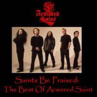 Armored Saint : Saints Be Praised (the Best of)